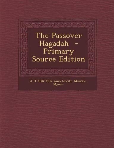 The Passover Hagadah - Primary Source Edition