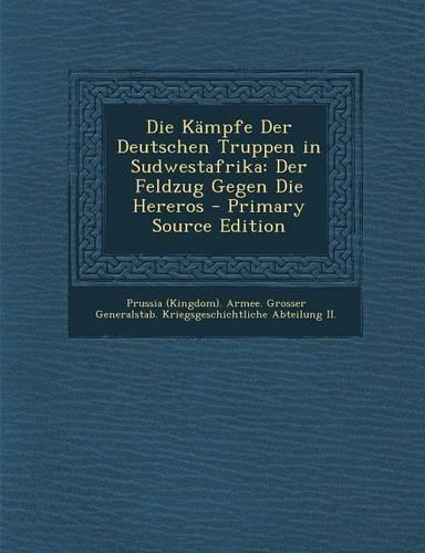 Die Kampfe Der Deutschen Truppen in Sudwestafrika
