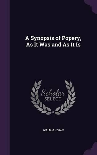 A Synopsis of Popery, As It Was and As It Is