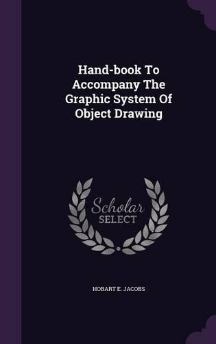 Hand-book To Accompany The Graphic System Of Object Drawing