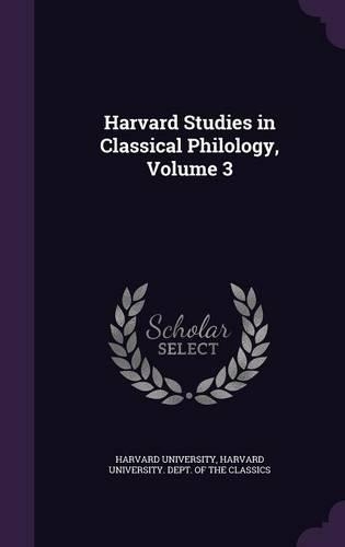 Harvard Studies in Classical Philology, Volume 3