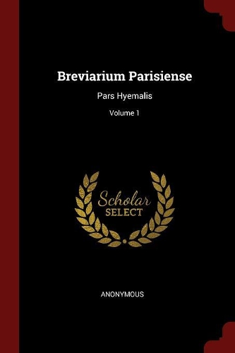 Breviarium Parisiense: Pars Hyemalis; Volume 1