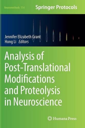 Analysis of Post-Translational Modifications and Proteolysis in Neuroscience: (114 Neuromethods)