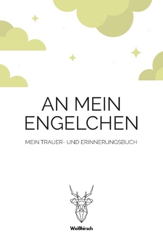 An mein Engelchen - Mein Trauer- und Erinnerungsbuch