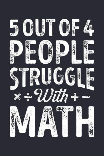 5 Out Of 4 People Struggle With Math