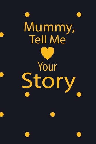 mummy, tell me your story