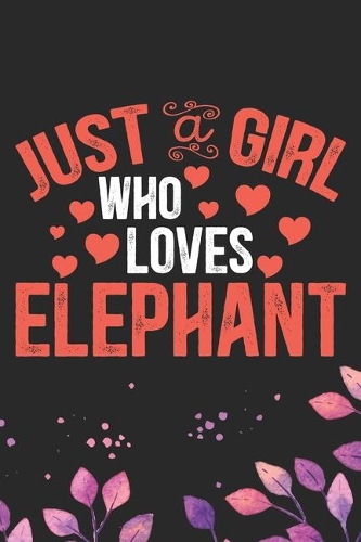 Just A Girl Who Loves Elephant