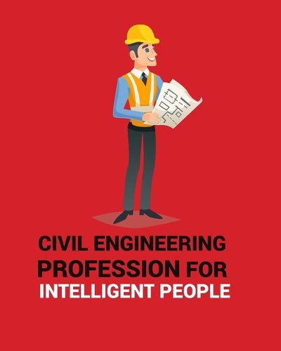 Civil Engineering Profession for Intelligent People: CIVIL ENGINEERING PROFESSION FOR INTELLIGENT PEOPLE Notebook for engineering college students, future engineers.Funny Gift for engineering men-women
