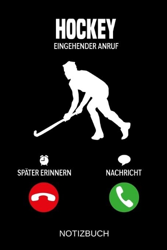 Hockey Eingehender Anruf: A5 Notizbuch - Liniert 120 Seiten - Geschenk/Geschenkidee zum Geburtstag - Weihnachten - Ostern - Vatertag - Muttertag - Namenstag