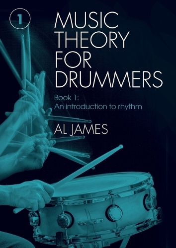Music theory for drummers Book 1: An introduction to rhythm(1 Music Theory for Drummers)