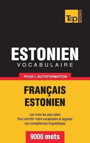 Vocabulaire Francais-Estonien Pour L'Autoformation - 9000 Mots: (French)
