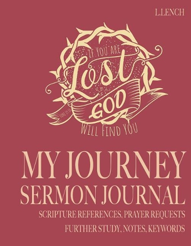 My Journey: Sermon Journal - Scripture References, Prayer Requests, Further Study, Notes, Keywords