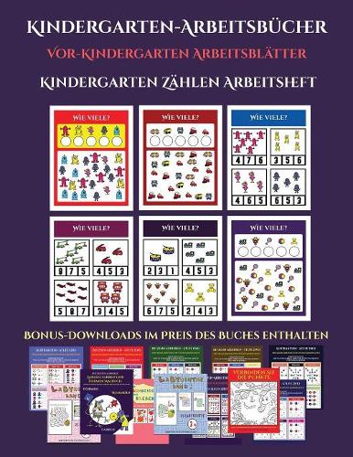 Vor-Kindergarten Arbeitsblätter (Zählen lernen für Vorschulkinder): Dieses Buch enthält 30 vollfarbige Arbeitsblätter zum Zählen für Vorschulkinder. Der Preis dieses Buches beinhaltet 12 druckbare PDF-Arbeitsbücher f(28 Vor-Kindergarten Arbeitsblätter)