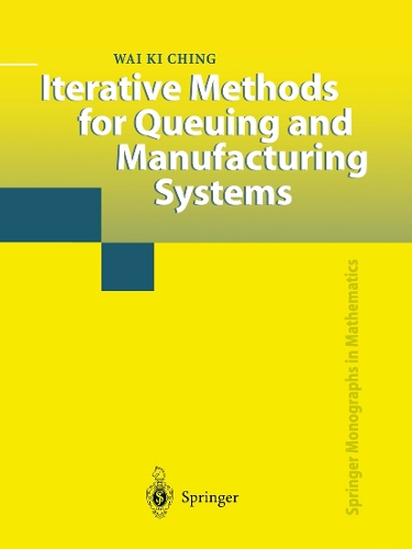 Iterative Methods for Queuing and Manufacturing Systems: (Springer Monographs in Mathematics)