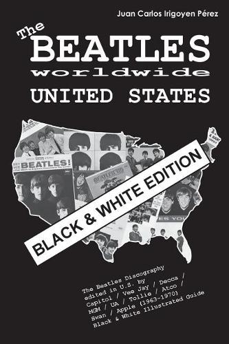 The Beatles worldwide: United States - Black & White Edition: Discography edited in U.S. by Capitol / Vee Jay / Decca / MGM / UA / Tollie / Atco / Swan / Apple (1963-1970)