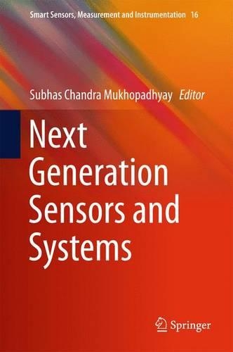 Next Generation Sensors and Systems: (16 Smart Sensors, Measurement and Instrumentation)