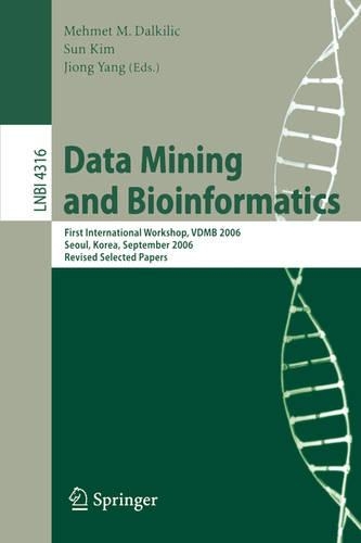 Data Mining and Bioinformatics: First International Workshop, VDMB 2006, Seoul, Korea, September 11, 2006, Revised Selected Papers(Lecture Notes in Bioinformatics)