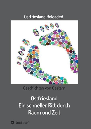 Ostfriesland. Ein Schneller Ritt Durch Raum Und Zeit