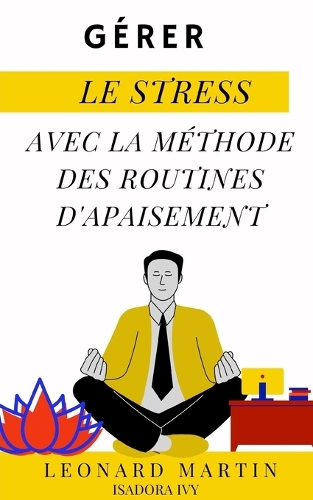 Gérer le stress avec la méthode des routines d'apaisement