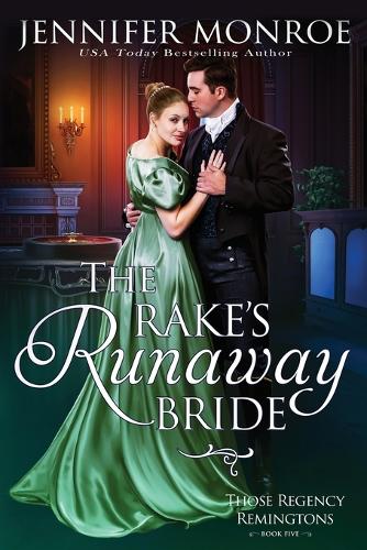 The Rake's Runaway Bride: Those Regency Remingtons, Book Five(5 Those Regency Remingtons)