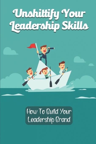 Unshittify Your Leadership Skills