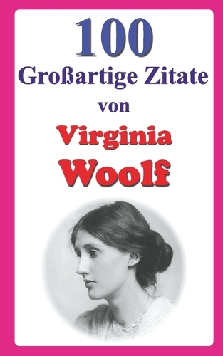 100 Großartige Zitate von Virginia Woolf