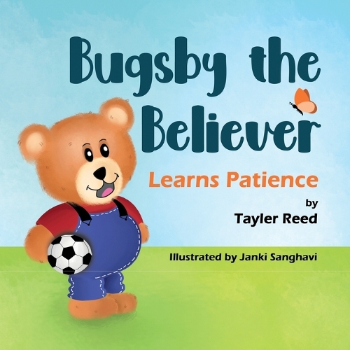 Bugsby the Believer Learns Patience: (1 Bugsby the Believer)