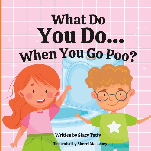 What Do You Do When You Go Poo?: (What Do You Do When....?)