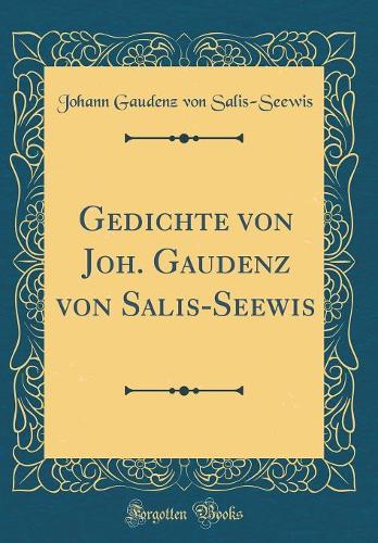 Gedichte von Joh. Gaudenz von Salis-Seewis (Classic Reprint)