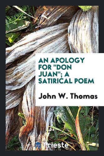 An Apology for Don Juan; A Satirical Poem
