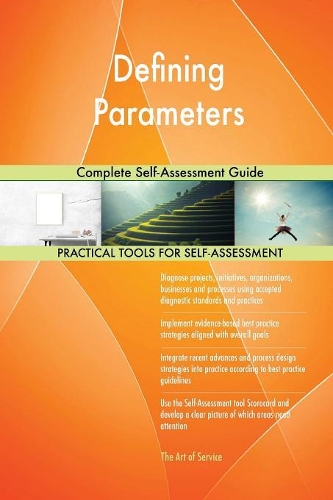 Defining Parameters Complete Self-Assessment Guide