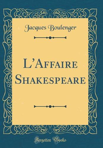 L'Affaire Shakespeare (Classic Reprint)