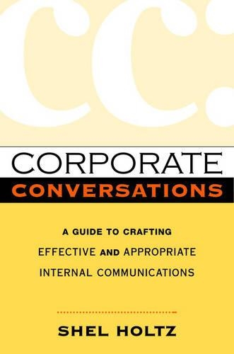 Corporate Conversations: A Guide to Crafting Effective and Appropriate Internal Communications