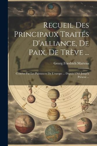Recueil Des Principaux Traités D'alliance, De Paix, De Trève ...