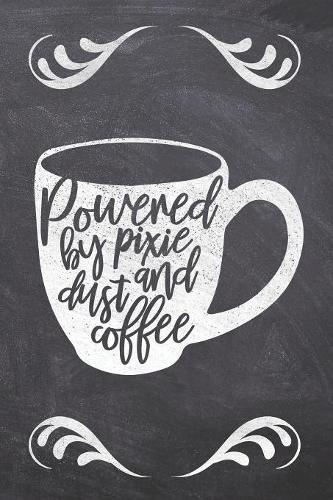 Powered by Pixie Dust & Coffee