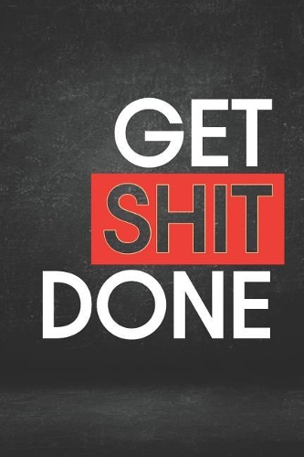 Get Shit Done