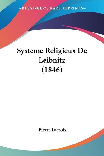 Systeme Religieux De Leibnitz (1846): (French)