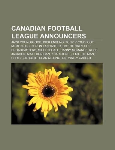 Canadian Football League Announcers: Jack Youngblood, Dick Enberg, Tony Proudfoot, Merlin Olsen, Ron Lancaster, List of Grey Cup Broadcasters(English)
