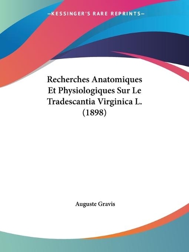 Recherches Anatomiques Et Physiologiques Sur Le Tradescantia Virginica L. (1898): (French)
