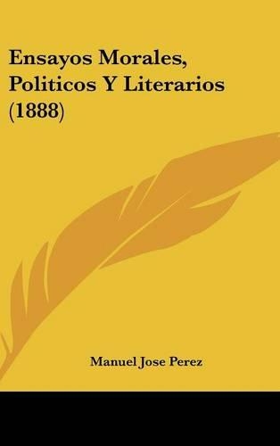 Ensayos Morales, Politicos y Literarios (1888)
