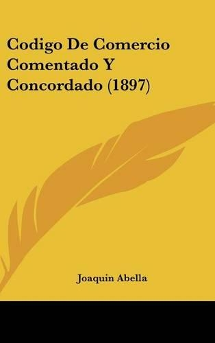 Codigo de Comercio Comentado y Concordado (1897)