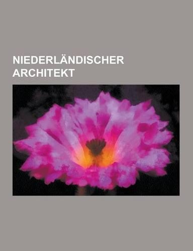 Niederlandischer Architekt: Gerrit Rietveld, Jan Wils, Matthieu Soiron, Hans Van Der Laan, Hendrik Petrus Berlage, Gerard Pieter Adolfs, Leendert
