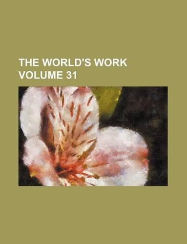 The World's Work Volume 31