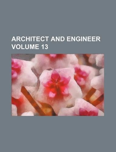 Architect and Engineer Volume 13