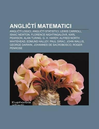 Angli Ti Matematici: Angli Ti Logici, Angli Ti Statistici, Lewis Carroll, Isaac Newton, Florence Nightingalova, Karl Pearson, Alan Turing(Czech)