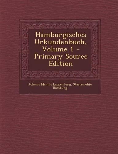 Hamburgisches Urkundenbuch, Volume 1 - Primary Source Edition: (Latin)