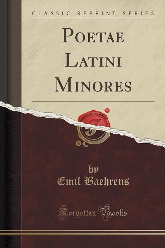 Poetae Latini Minores (Classic Reprint): (Latin)