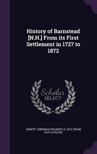 History of Barnstead [N.H.] from Its First Settlement in 1727 to 1872
