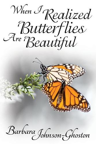 When I Realized Butterflies Are Beautiful