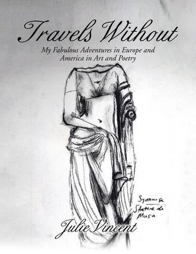 Travels Without: My Fabulous Adventures in Europe and America in Art and Poetry(English)